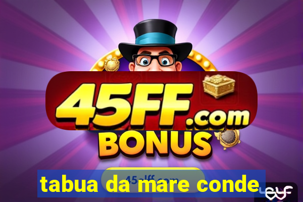 tabua da mare conde